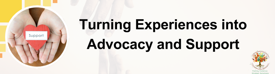 Turning Experiences into Advocacy and Support