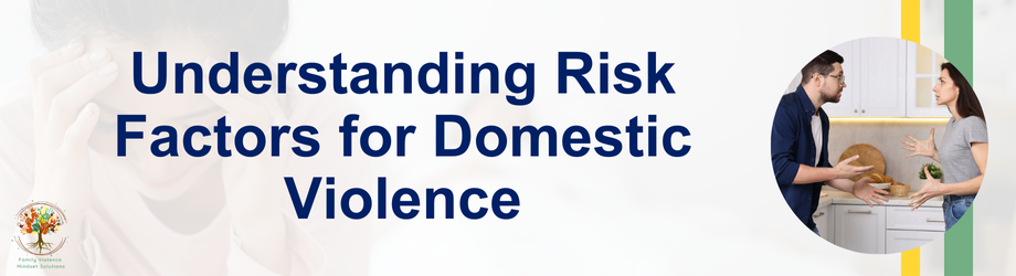 Understanding Risk Factors for Domestic Violence