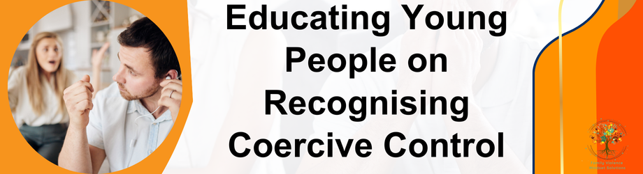 Educating Young People on Recognising Coercive Control