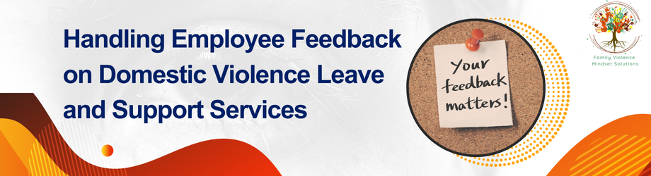 Handling Employee Feedback on Domestic Violence Leave and Support Services