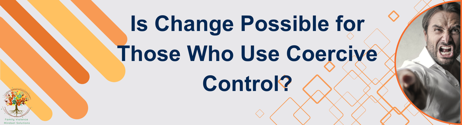 Is Change Possible for Those Who Use Coercive Control