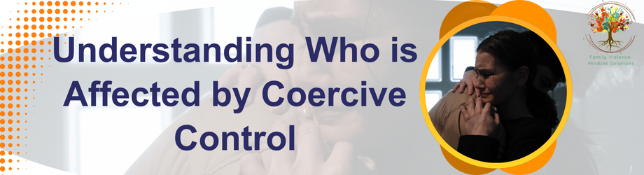 Understanding Who is Affected by Coercive Control