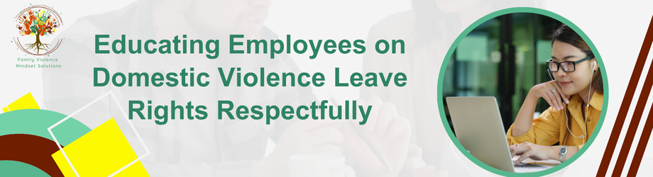 Educating Employees on Domestic Violence Leave Rights Respectfully