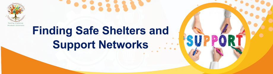 Finding Safe Shelters and Support Networks