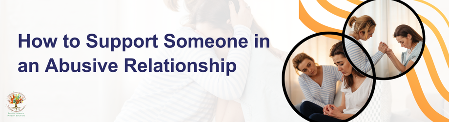 How to Support Someone in an Abusive Relationship