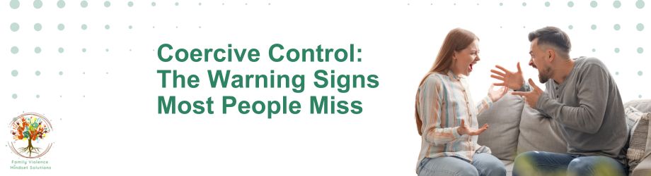 Coercive Control: The Warning Signs Most People Miss
